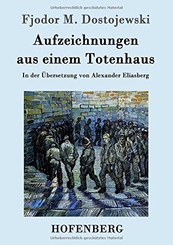 Aufzeichnungen aus einem Totenhaus: In der Übersetzung von Alexander Eliasberg