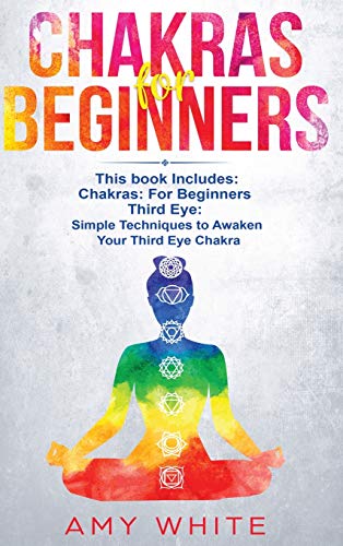 Chakras: & The Third Eye - How to Balance Your Chakras and Awaken Your Third Eye With Guided Meditation, Kundalini, and Hypnosis