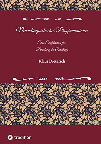 Neurolinguistisches Programmieren - Eine Einführung für Beratung und Coaching: DE