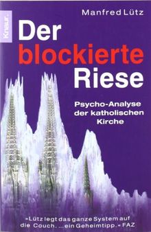 Der blockierte Riese: Psycho-Analyse der katholischen Kirche