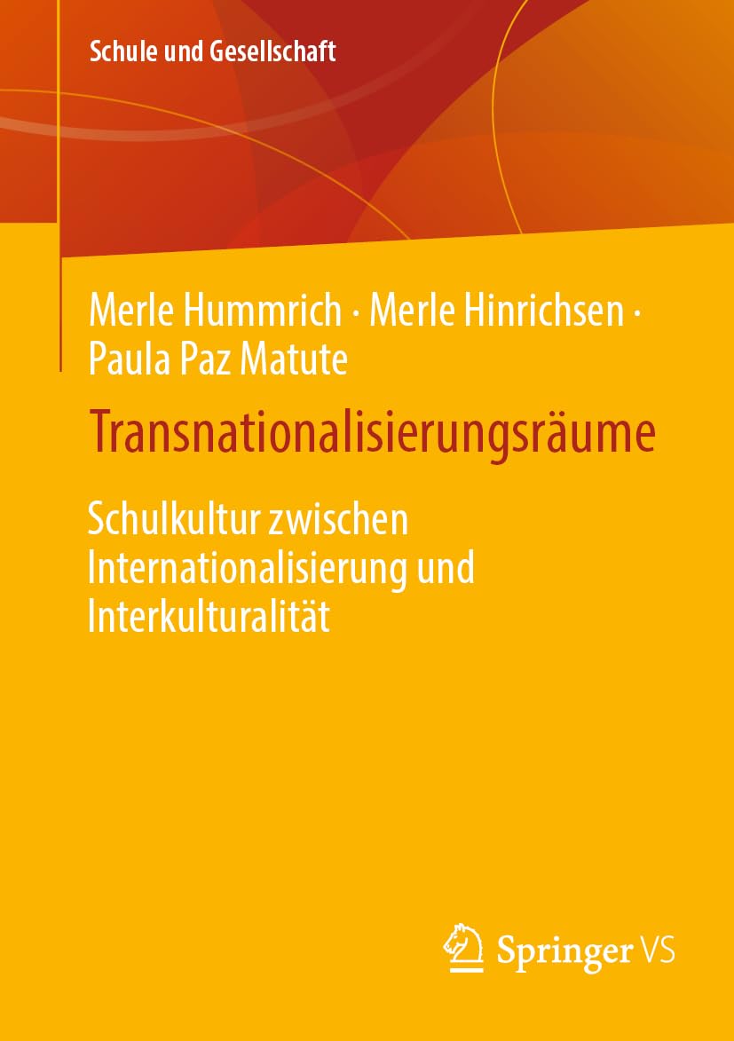 Transnationalisierungsräume: Schulkultur zwischen Internationalisierung und Interkulturalität (Schule und Gesellschaft, Band 65)