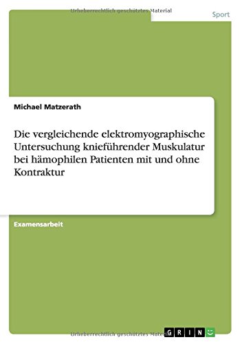 Die vergleichende elektromyographische Untersuchung knieführender Muskulatur bei hämophilen Patienten mit und ohne Kontraktur