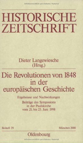 Die Revolutionen von 1848 in der europäischen Geschichte: Ergebnisse und Nachwirkungen. Beiträge des Symposions in der Paulskirche vom 21. bis 23. Juni 1998