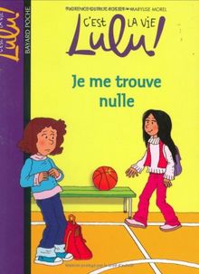 C'est la vie Lulu !, Tome 9 : Je me trouve nulle von Dutruc-Rosset, Florence, Morel, Marylise | Buch | Zustand sehr gut