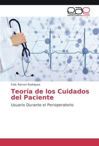 Teoría de los Cuidados del Paciente: Usuario Durante el Perioperatorio