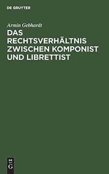 Das Rechtsverhältnis zwischen Komponist und Librettist: Eine urheberrechtliche Studie