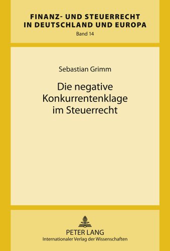 Die negative Konkurrentenklage im Steuerrecht (Finanz- und Steuerrecht in Deutschland und Europa)
