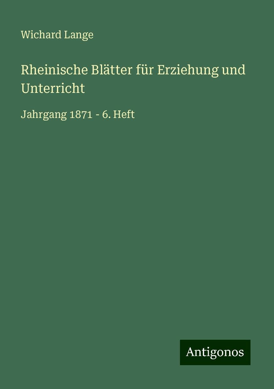 Rheinische Blätter für Erziehung und Unterricht: Jahrgang 1871 - 6. Heft