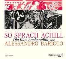 So sprach Achill: Die Ilias nacherzählt (Ungekürzte Lesung)