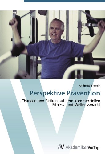 Perspektive Prävention: Chancen und Risiken auf dem kommerziellen Fitness- und Wellnessmarkt