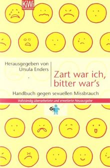 Zart war ich, bitter war's: Handbuch gegen sexuellen Missbrauch: Handbuch gegen sexuellen Mißbrauch