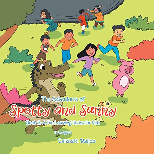 The Adventures of Spotty and Sunny Book 8: a Fun Learning Series for Kids: It Is Magical (Adventures of Spotty and Sunny, 8)