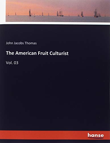 The American Fruit Culturist: Vol. 03