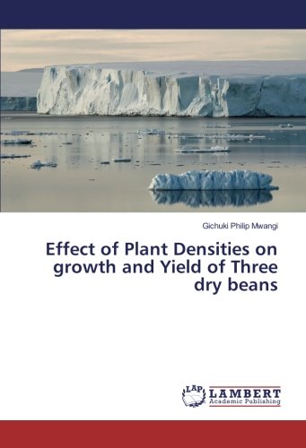 Effect of Plant Densities on growth and Yield of Three dry beans