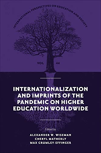 Internationalization and Imprints of the Pandemic on Higher Education Worldwide (International Perspectives on Education and Society, 44)