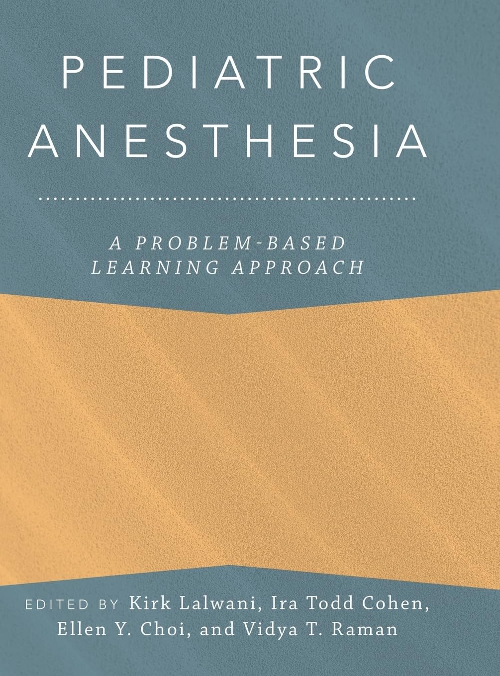 Pediatric Anesthesia: A Problem-Based Learning Approach (Anaesthesiology: A Problem-Based Learning Approach)