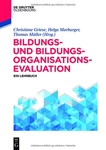 Bildungs- und Bildungsorganisationsevaluation: Ein Lehrbuch (De Gruyter Studium)