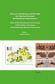 Atlas zur Verbreitung und Ökologie der Spinnen (Araneae) Mecklenburg-Vorpommerns - Atlas of the Distribution and Ecology of the Spiders (Araneae) of ... des Landes Mecklenburg-Vorpommern")