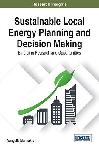 Sustainable Local Energy Planning and Decision Making: Emerging Research and Opportunities (Practice, Progress, and Proficiency in Sustainability)