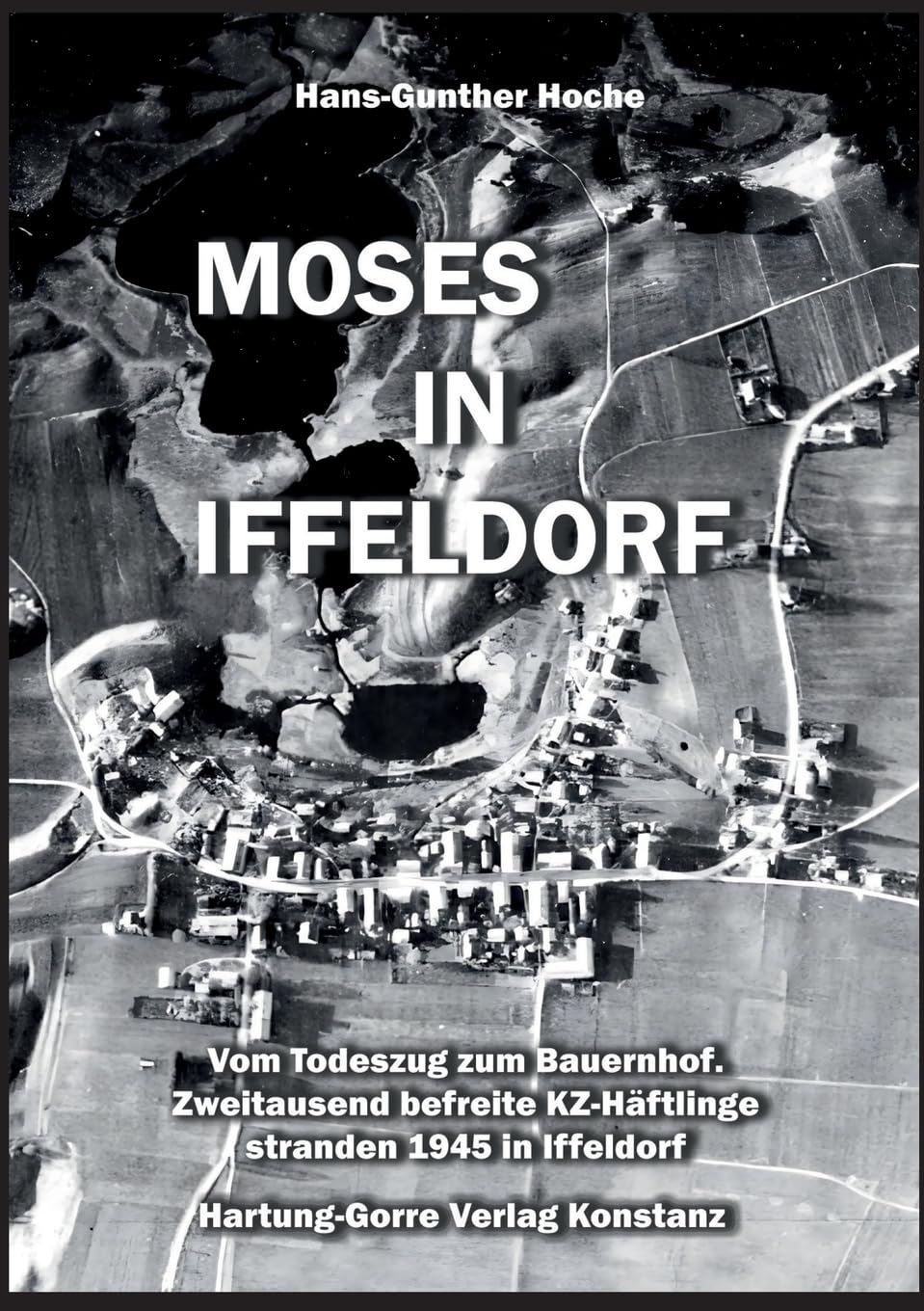 Moses in Iffeldorf: Vom Todeszug zum Bauernhof. Zweitausend befreite KZ-Häftlinge stranden 1945 in Iffeldorf: Vom Todeszug zum Bauernhof. Über ... stranden Ende April 1945 in Iffeldorf.