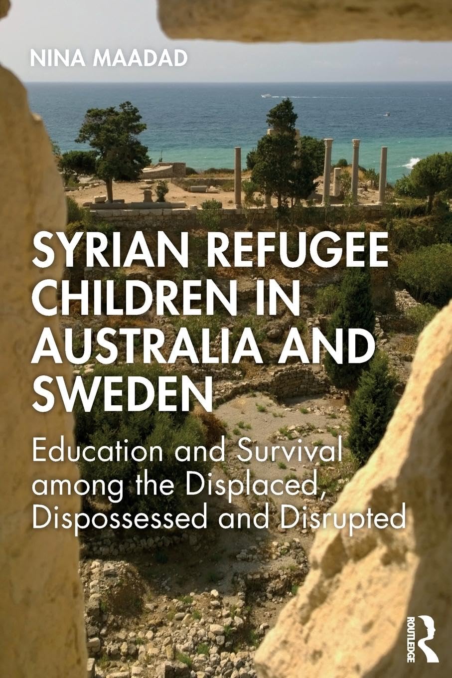 Syrian Refugee Children in Australia and Sweden: Education and Survival Among the Displaced, Dispossessed and Disrupted