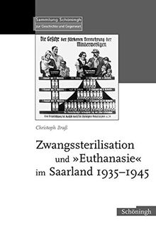 Zwangssterilisation und Euthanasie im Saarland 1935-1945 (Sammlung Schöningh zur Geschichte und Gegenwart)