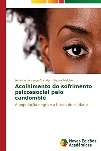 Acolhimento do sofrimento psicossocial pelo candomblé: A população negra e a busca do cuidado