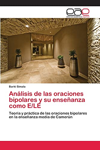 Análisis de las oraciones bipolares y su enseñanza como E/LE: Teoría y práctica de las oraciones bipolares en la enseñanza media de Camerún