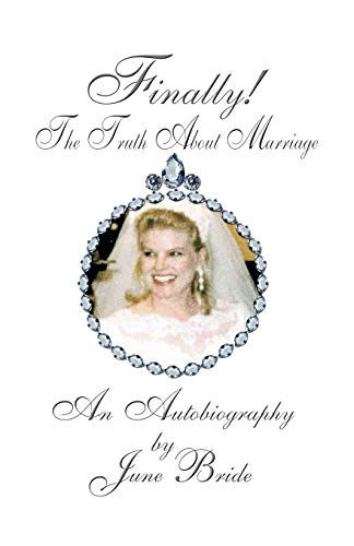 Finally! The Truth About Marriage: An Autobiography