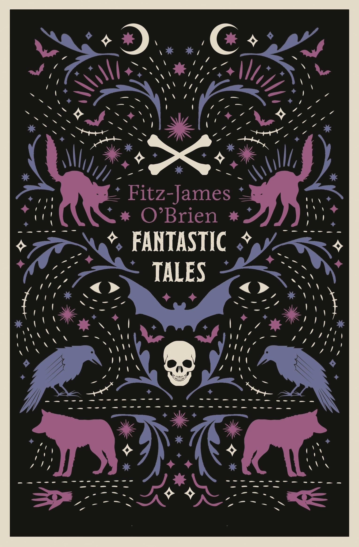 The Fantastic Tales of Fitz-James O'Brien: Annotated Edition