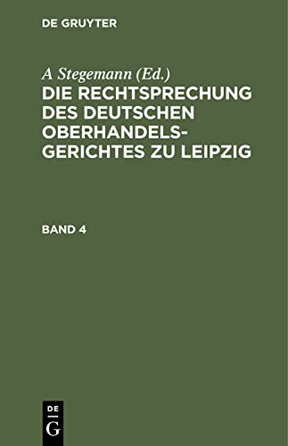 Die Rechtsprechung des Deutschen Oberhandelsgerichtes zu Leipzig. Band 4: RDOL-B, Band 4