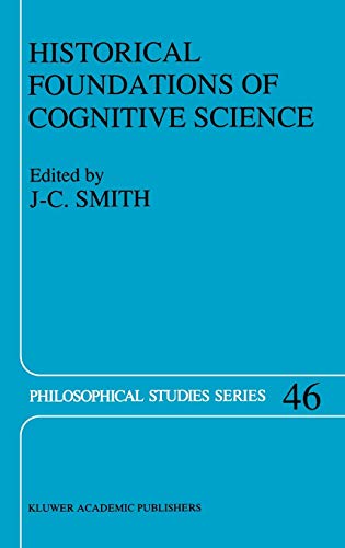 Historical Foundations of Cognitive Science (Philosophical Studies Series, 46, Band 46)