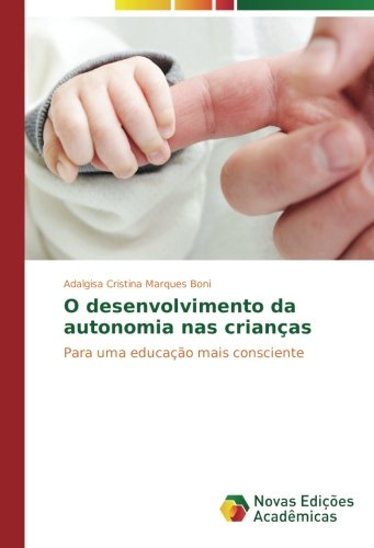 O desenvolvimento da autonomia nas crianças: Para uma educação mais consciente