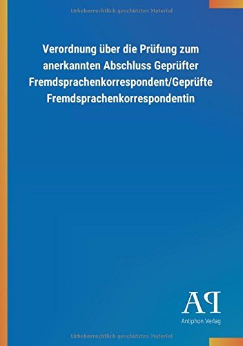Verordnung über die Prüfung zum anerkannten Abschluss Geprüfter Fremdsprachenkorrespondent/Geprüfte Fremdsprachenkorrespondentin