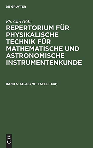 ATLAS (mit Tafel I–XXI) (Repertorium für physikalische Technik für mathematische und astronomische Instrumentenkunde)
