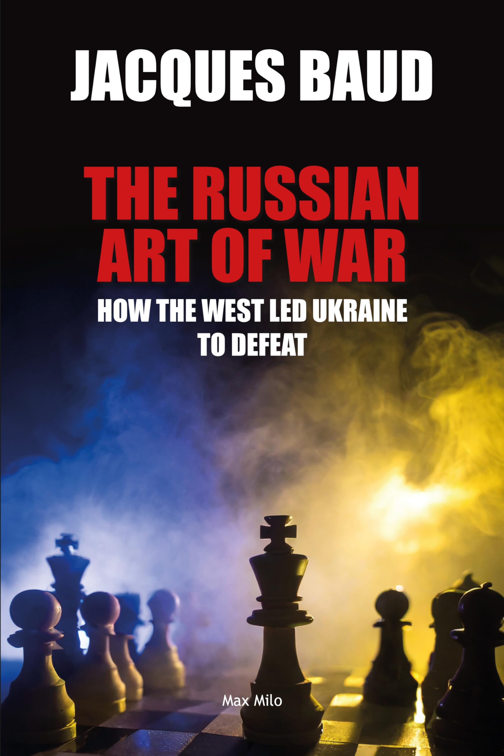 The Russian art of war : how the West led Ukraine to defeat