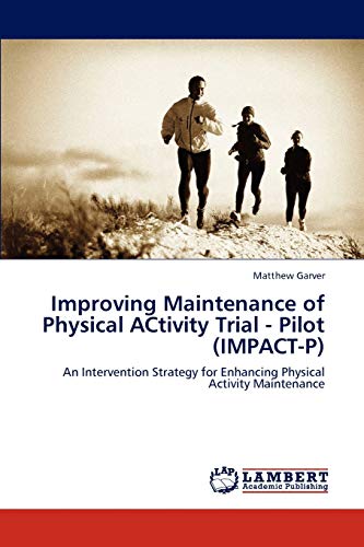 Improving Maintenance of Physical ACtivity Trial - Pilot (IMPACT-P): An Intervention Strategy for Enhancing Physical Activity Maintenance