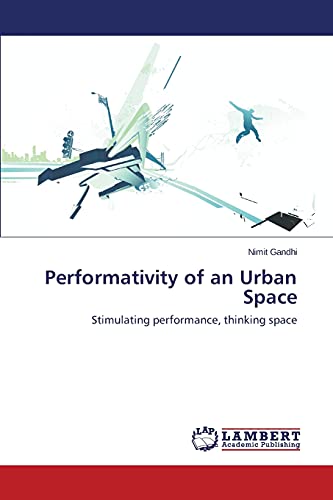 Performativity of an Urban Space: Stimulating performance, thinking space