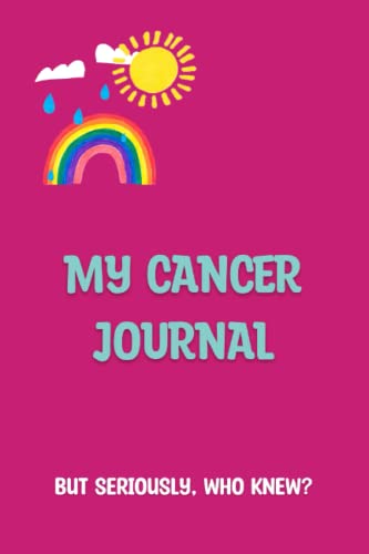 My Cancer Journal: But Seriously, Who Knew?
