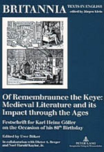 Of Remembraunce the Keye: Medieval Literature and its Impact through the Ages: Festschrift for Karl Heinz Göller on the Occasion of his 80 th Birthday (Britannia)