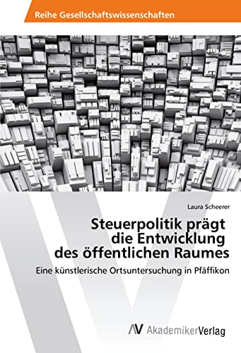 Steuerpolitik prägt die Entwicklung des öffentlichen Raumes: Eine künstlerische Ortsuntersuchung in Pfäffikon