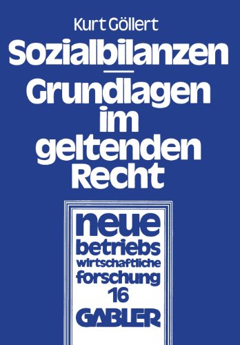 Sozialbilanzen: Grundlagen im geltenden Recht (neue betriebswirtschaftliche forschung (nbf))