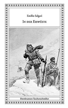 In der Eiswüste: Erzählungen aus arktischen Regionen (Taschenschmöker aus Vergangenheit und Gegenwart)