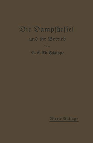 Die Dampskessel und ihr Betrieb: Allgemeinverständlich Dargestellt