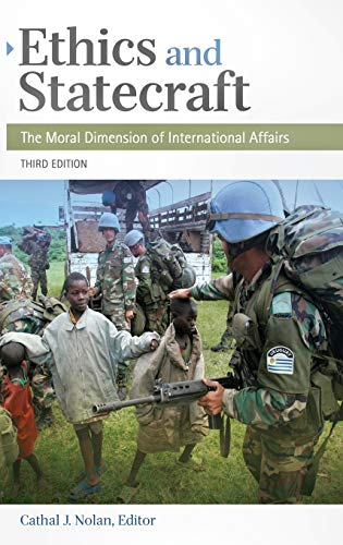 Ethics and Statecraft: The Moral Dimension of International Affairs