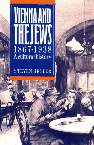 Vienna and the Jews 1867-1938: A Cultural History
