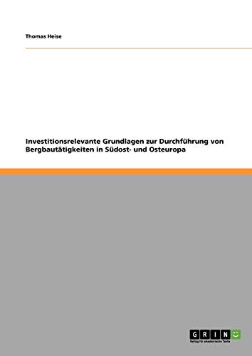 Investitionsrelevante Grundlagen zur Durchführung von Bergbautätigkeiten in Südost- und Osteuropa