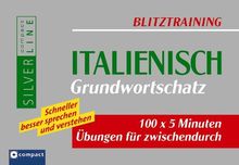 Blitztraining Italienisch Grundwortschatz: 100 x 5 Minuten Übungen für zwischendurch. Schneller besser sprechen und verstehen