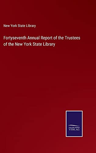 Fortyseventh Annual Report of the Trustees of the New York State Library