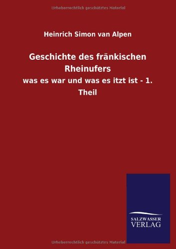 Geschichte des fränkischen Rheinufers: was es war und was es itzt ist - 1. Theil
